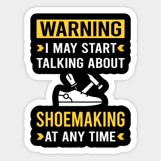 Warning Shoemaking Shoemaker Shoe Making Shoes Sticker